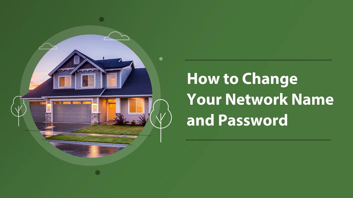 How to Change your Network Name and Password