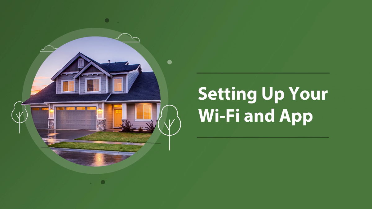Setting Up Your Wi-Fi and App